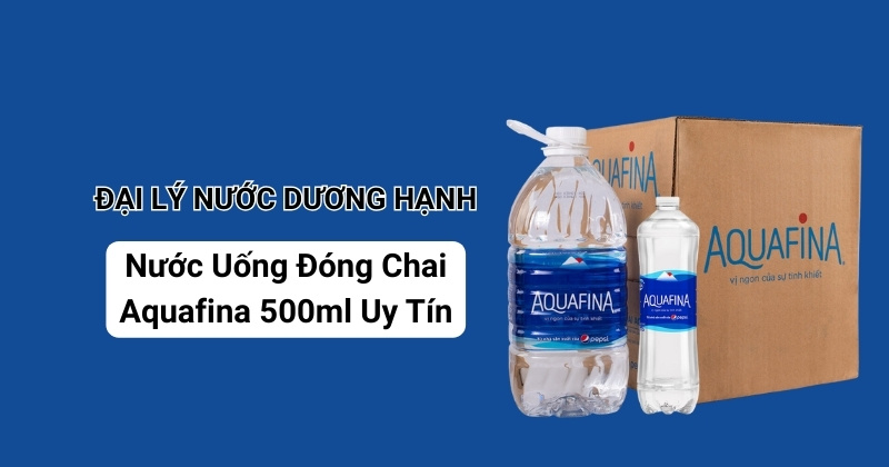 Đại Lý Giao Nước Uống Đóng Chai Aquafina 500ml Uy Tín
