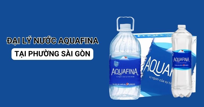 Đại Lý Nước Aquafina Tại Phường Sài Gòn Uy Tín