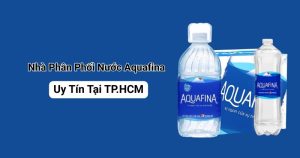Nhà Phân Phối Nước Aquafina Uy Tín Tại TP.HCM