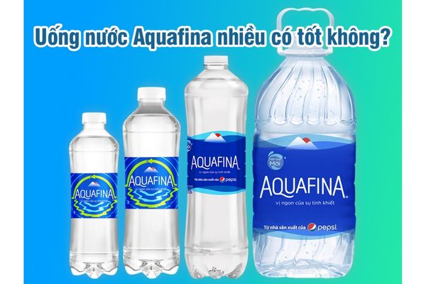 Uống Nước Aquafina Có Tốt Không?