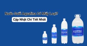 Nước Suối Aquafina Có Mấy Loại? Cập Nhật Chi Tiết Nhất